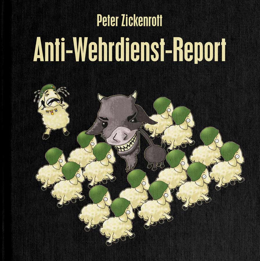 Peter Zickenrotts Anti-Wehrdienst-Report Gestaltung